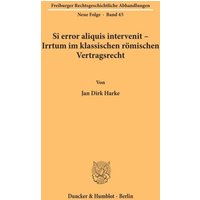 Si error aliquis intervenit – Irrtum im klassischen römischen Vertragsrecht.